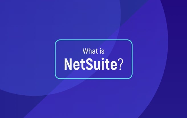 What is NetSuite & Why We Love It